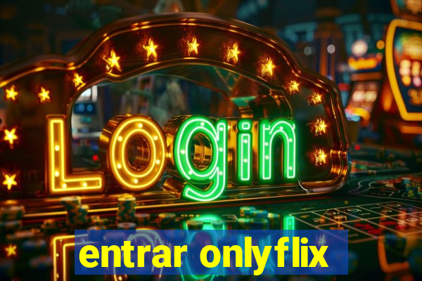 entrar onlyflix